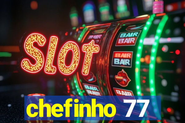 chefinho 77